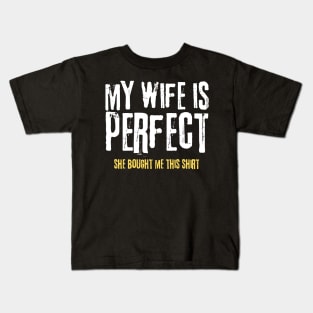 My Wife is Perfect She Bought Me This Shirt Kids T-Shirt